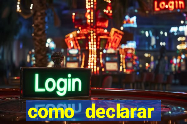 como declarar dinheiro ganho em cassino no exterior